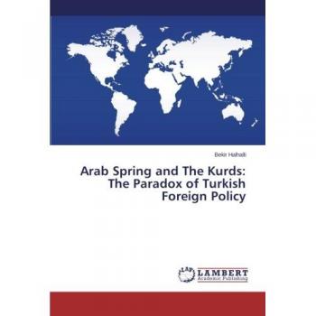 Arab Spring and The Kurds: The Paradox of Turkish Foreign Policy
