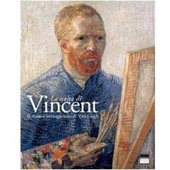 La scelta di Vincent. Il museo immaginario di Van Gogh