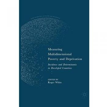 Measuring Multidimensional Poverty and Deprivation: Incidence and Determinants in Developed Countries
