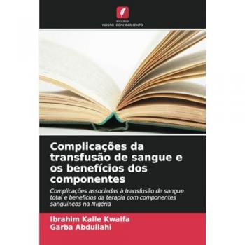 Kwaifa, Ibrahim Kalle: Complicações da transfusão de sangue e os benefícios dos componentes