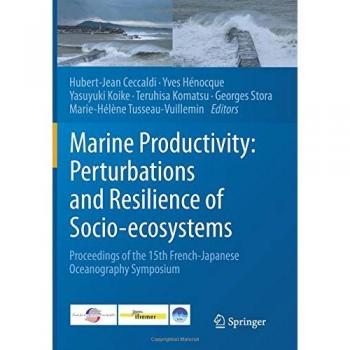 Marine Productivity: Perturbations and Resilience of Socio-ecosystems: Proceedings of the 15th French-Japanese Oceanography Symposium