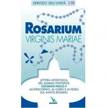 Rosarium virginis Mariae. Lettera apostolica all'episcopato, al clero e ai fedeli sul Santo Rosario