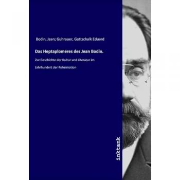 Das Heptaplomeres des Jean Bodin.