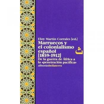 Marruecos Y El Colonialismo Espanol, 1859-1912,  Colecciâon Alborâan