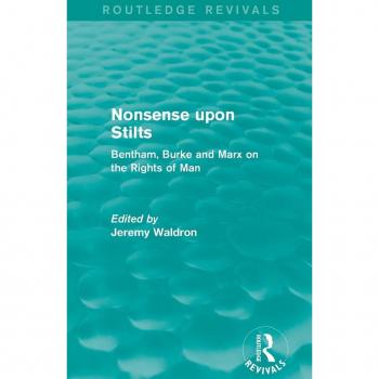 Nonsense upon Stilts (Routledge Revivals): Bentham, Burke and Marx on the Rights of Man