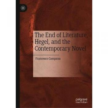 The End of Literature Hegel and the Contemporary Novel