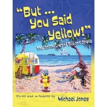 But ... You Said Yellow The adventures of Bill and Sheila by Michael Jones Other Book