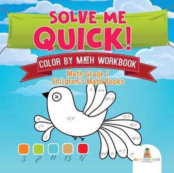 Solve Me Quick! Color by Math Workbook