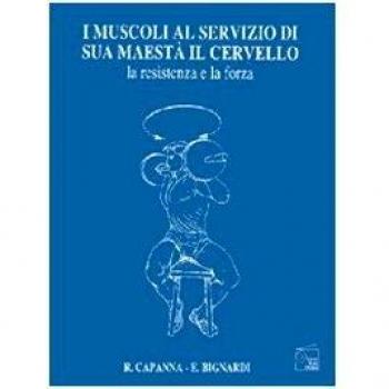 I muscoli al servizio di sua maestà il cervello. La resistenza e la forza