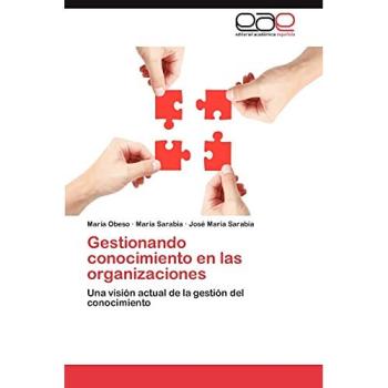Gestionando conocimiento en las organizaciones: Una visión actual de la gestión del conocimiento