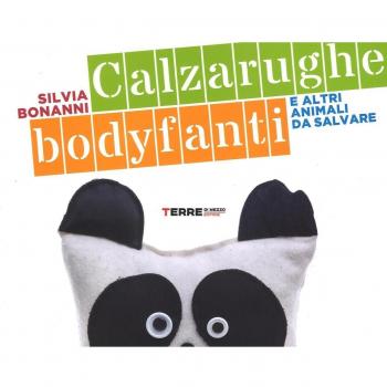 Calzarughe, bodyfanti e altri animali da salvare