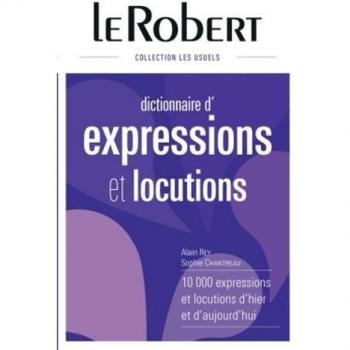 Le Robert Dictionnaires Monolingues: Dictionnaire D'expressions Et Locutions