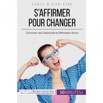 S'affirmer pour changer: Cheminer vers l’assertivité et l’affirmation de soi (Équilibre, Band 20)