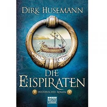 Dirk Husemann Die Eispiraten: Historischer Roman