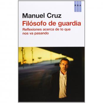 Filósofo de guardia: Reflexiones acerca de lo que nos va pasando