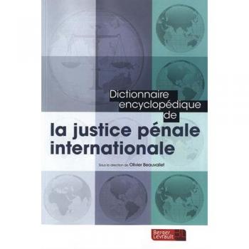 Dictionnaire encyclopedique justice penale internationale