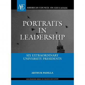 Portraits in Leadership: Six Extraordinary University Presidents