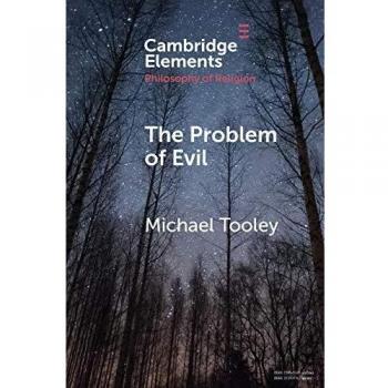 The Problem of Evil (Elements in the Philosophy of Religion)