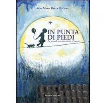 In punta di piedi. Le parole accarezzano il cuore