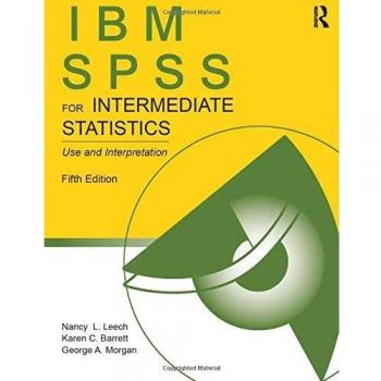 Routledge N. Y. SPSS for Introductory and Intermediate Statistics: IBM SPSS for Intermediate Statistics: Use and Interpretation