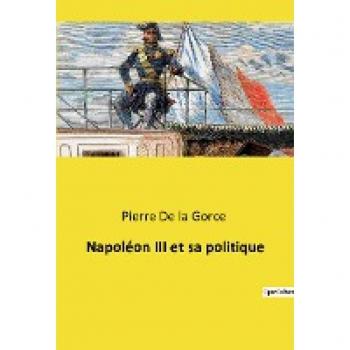 Napoléon III et sa politique