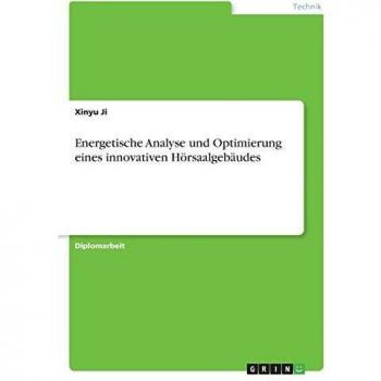Energetische Analyse und Optimierung eines innovativen Hörsaalgebäudes