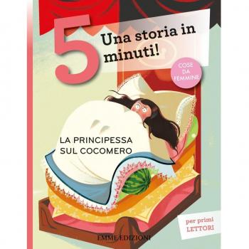 La principessa sul cocomero. Una storia in 5 minuti! Ediz. a colori