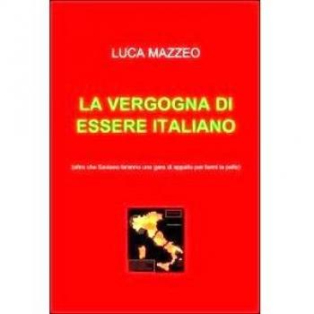LA VERGOGNA DI ESSERE ITALIANO