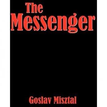 Misztal, Goslav: The Messenger