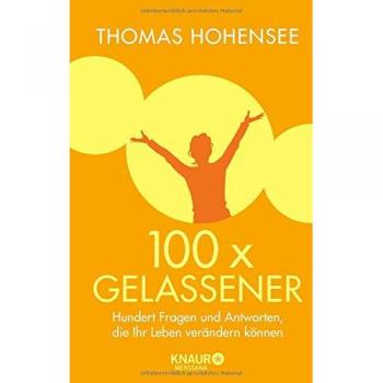 100 x gelassener: Hundert Fragen und Antworten, die Ihr Leben verändern können