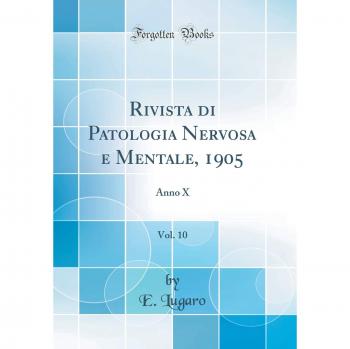 Rivista di Patologia Nervosa e Mentale, 1905, Vol. 10: Anno X