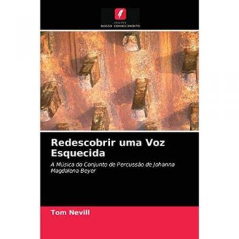 Redescobrir uma Voz Esquecida: A Música do Conjunto de Percussão de Johanna Magdalena Beyer
