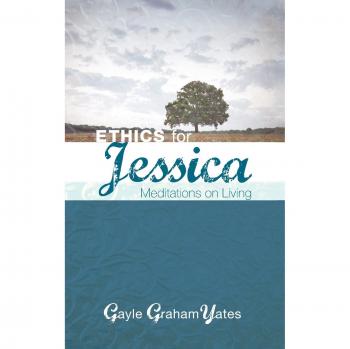 Ethics for Jessica: Meditations on Living