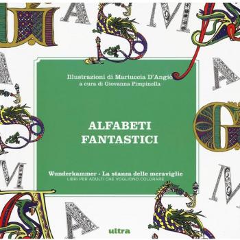 Alfabeti fantastici. Wunderkammer, la stanza delle meraviglie. Ediz. illustrata