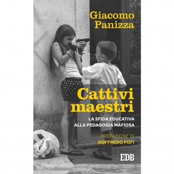 Cattivi maestri. La sfida educativa alla pedagogia mafiosa