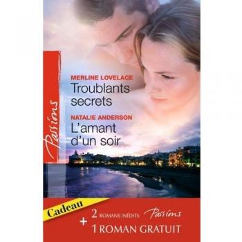 TROUBLANTS SECRETS+AMANT D'UN SOIR+PASSION...