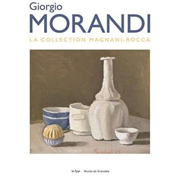Giorgio Morandi. La Collection Magnani Rocca: La Collection Magnani-Rocca