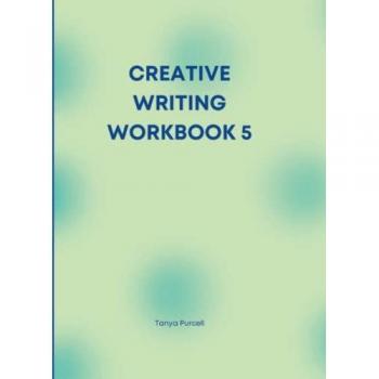 Purcell, Tanya: CREATIVE WRITING WORKBOOK 5