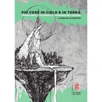 Più cose in cielo e in terra. I sogni della filosofia e i pensieri del teatro