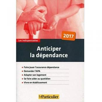 ANTICIPER LA DEPENDANCE (LE PARTICULIER)