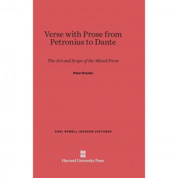 Verse with Prose from Petronius to Dante: The Art and Scope of the Mixed Form (Carl Newell Jackson Lectures)
