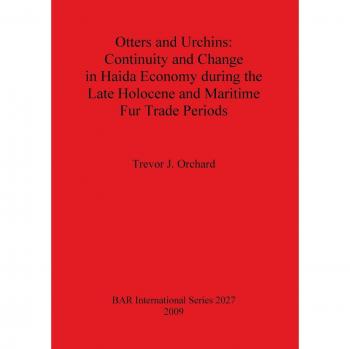 Otters and Urchins: Continuity and Change in in Haida Economy During the Late Holocene and Maritime Fur Trade Periods