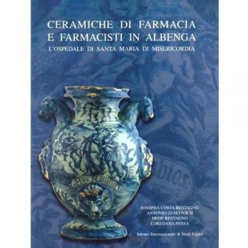 Ceramiche da farmacia e farmacisti in Albenga. L'Ospedale di Santa Maria di Misericordia