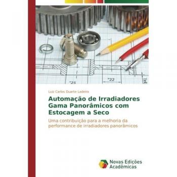 Automação de Irradiadores Gama Panorâmicos com Estocagem a Seco: Uma contribuição para a melhoria da performance de irradiadores panorâmicos