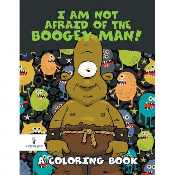 I Am Not Afraid of the Boogey-Man! (A Coloring Book)