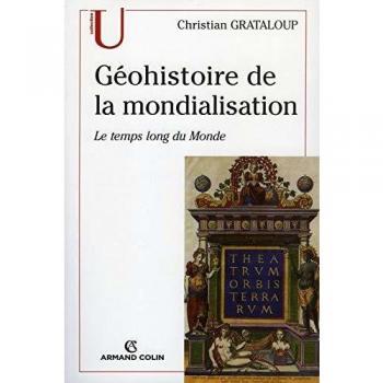 Géohistoire de la mondialisation : Le temps long du Monde