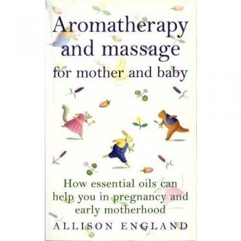 Aromatherapy And Massage For Mother And Baby