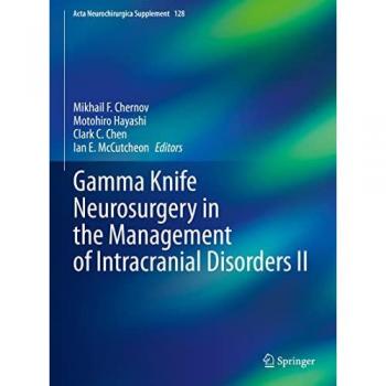 Gamma Knife Neurosurgery in the Management of Intracranial Disorders II