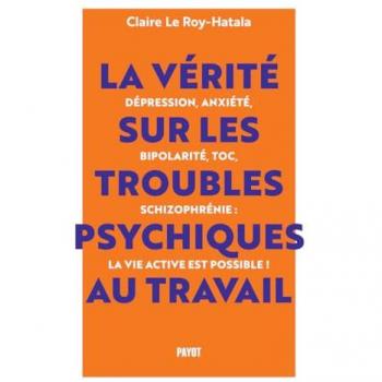 La vérité sur les troubles psychiques au travail (Broché)