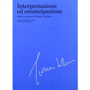 Interpretazione ed emancipazione. Studi in onore di Gianni Vattimo